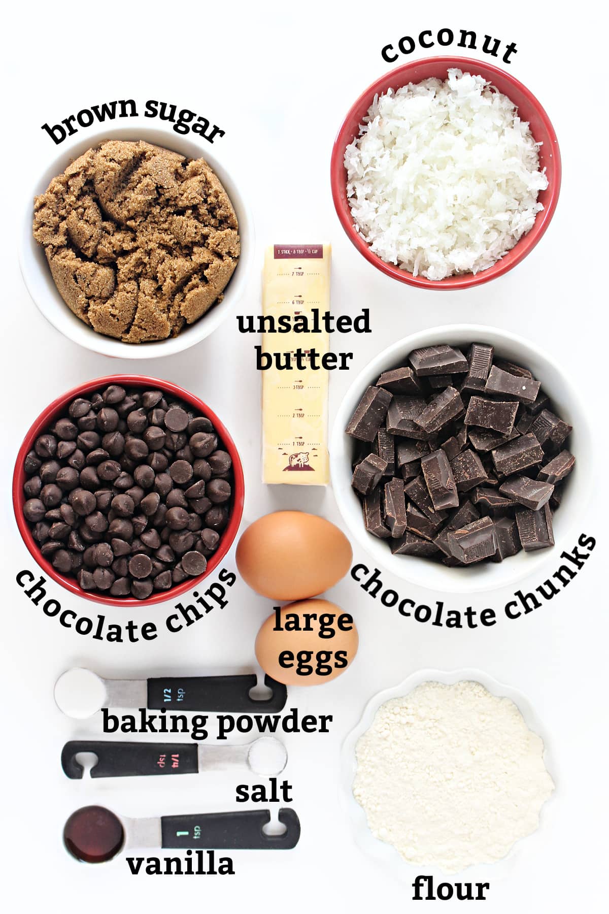 Ingredients: brown sugar, coconut, butter, chocolate chips, chocolate chunks, eggs vanilla, salt, baking powder, flour.