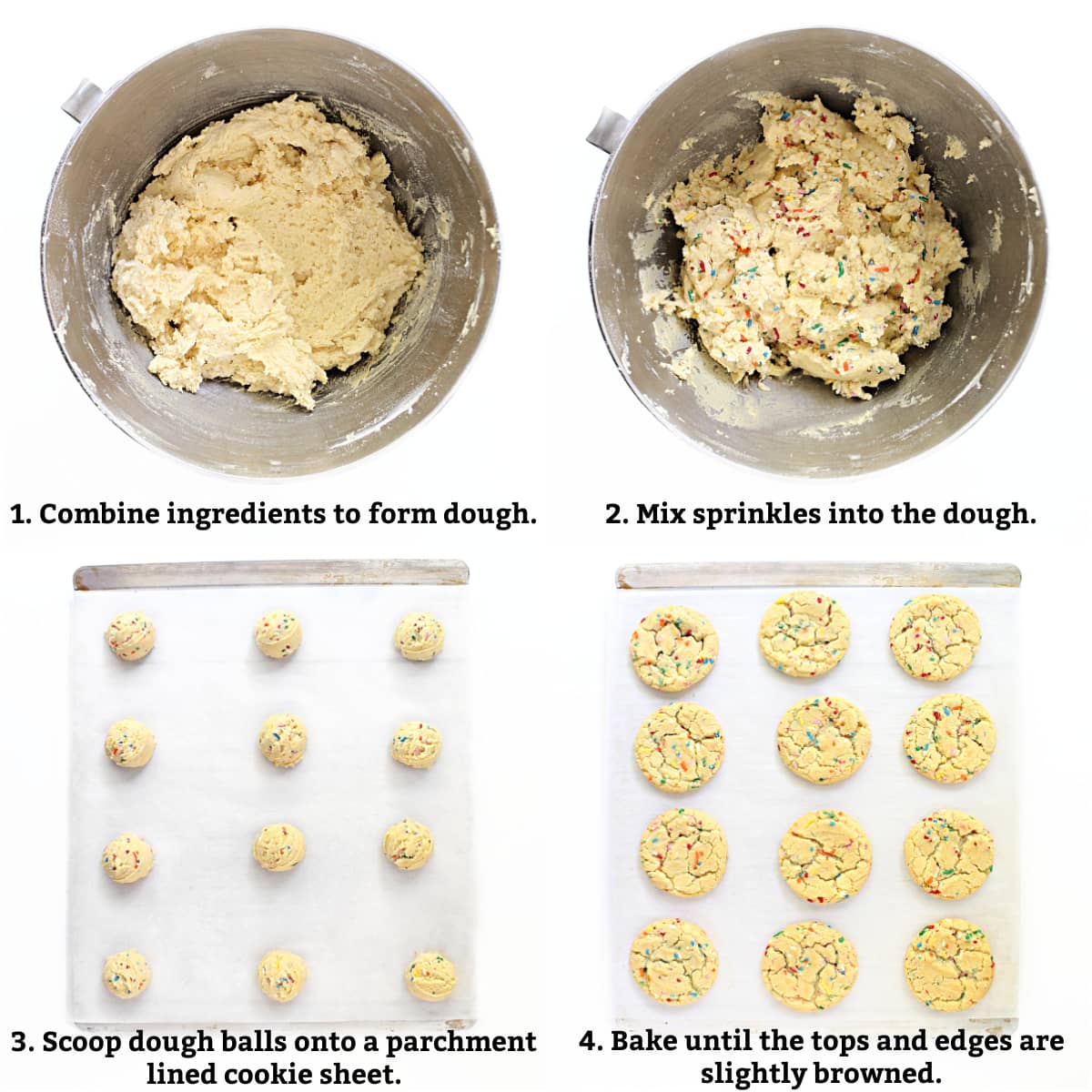 Instructions: combine ingredients to form dough, mix in the sprinkles, scoop dough balls onto parchment lined baking sheet, bake until slightly browned.