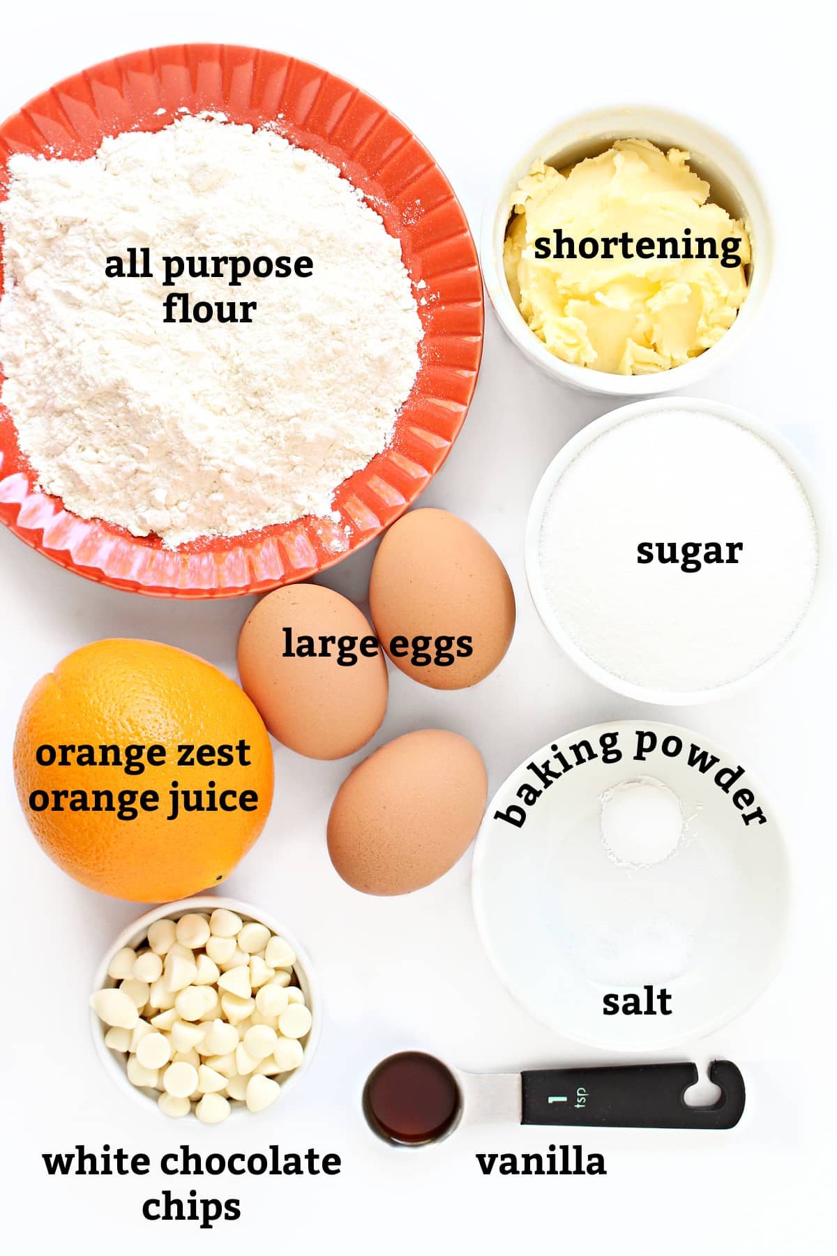 Ingredients: flour, shortening, sugar, large eggs, orange juice/zest, baking powder, salt, white chocolate chips, vanilla.