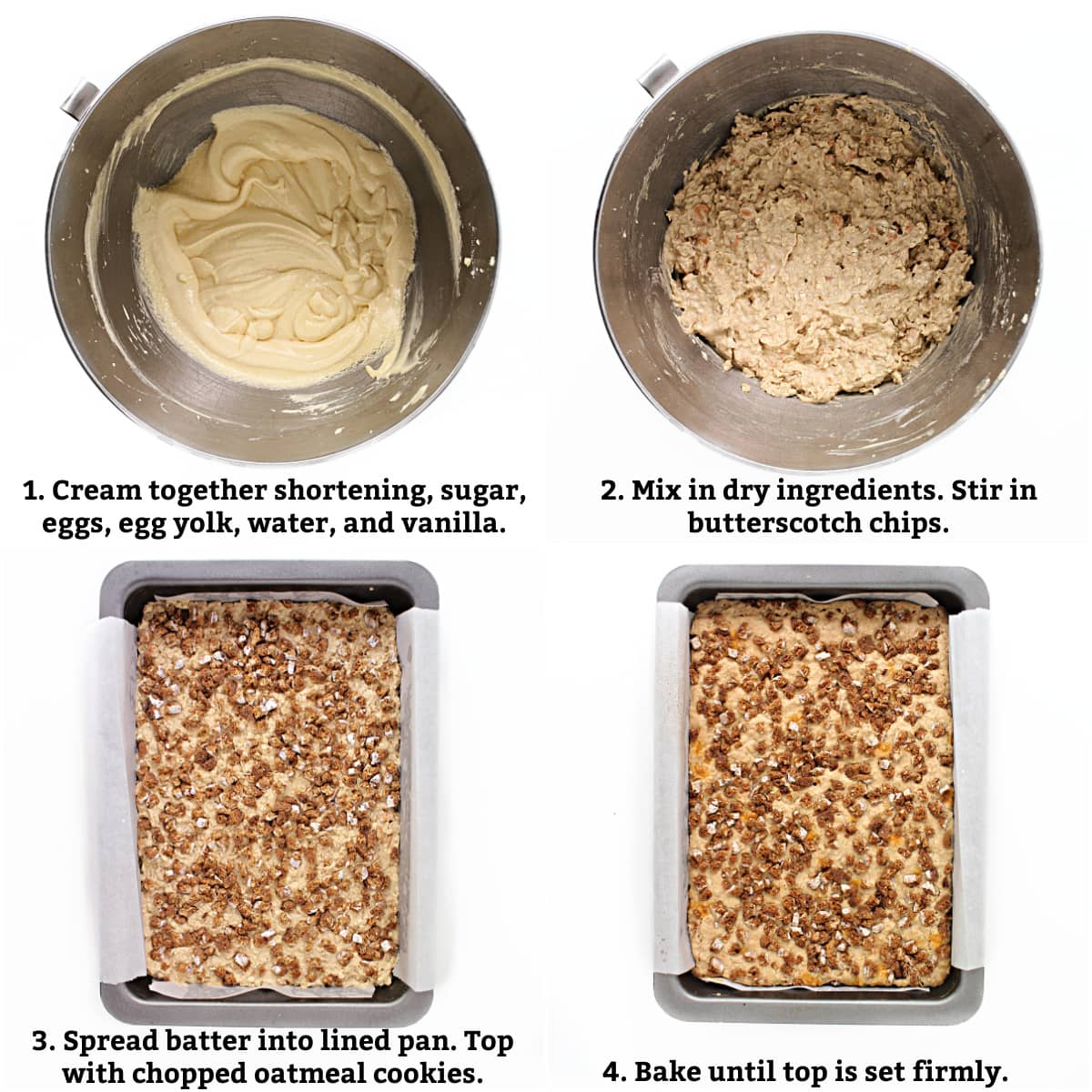 Instructions: 1.cream together shortening, sugar, eggs, egg yolk, water and vanilla 2. Mix in dry ingredients, Stir in butterscotch chips. 3. Spread batter into parchment lined pan and top with chopped oatmeal cookies. 4. Bake until top is set firmly.